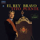 VINIL Universal Records TITO PUENTE - EL REY BRAVO + 1 BONUS TRACK