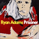 VINIL Universal Records Ryan Adams - Prisoner