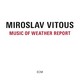 CD ECM Records Miroslav Vitous: Music Of Weather Report