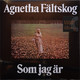 VINIL Universal Records Agnetha Faltskog - Som Jag Ar