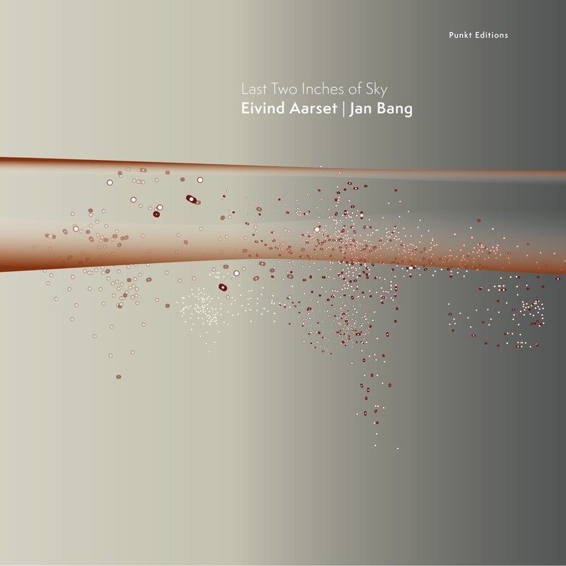 VINIL INDIE Eivind Aarset, Jan Bang - Last Two Inches Of Sky