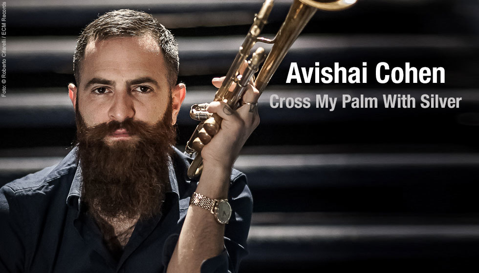 VINIL ECM Avishai Cohen: Cross My Palm With Silver