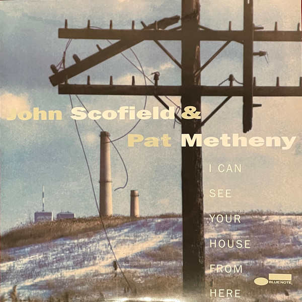 VINIL Blue Note John Scofield & Pat Metheny - I Can See Your House From Here