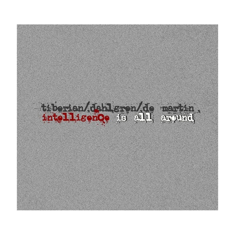 CD Soft Records Tiberian / Dahlgren / De Martin - Intelligence Is All Around