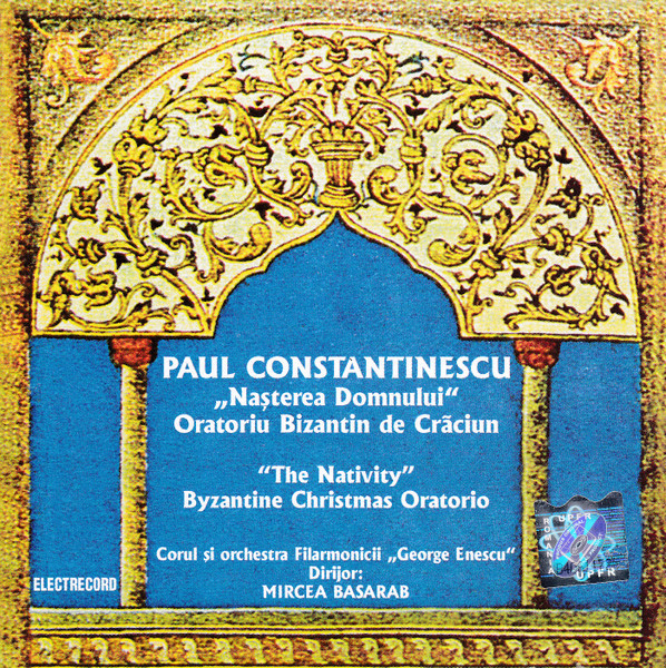 CD Electrecord Paul Constantinescu - Nasterea Domnului (Oratoriu Bizantin de Craciun)