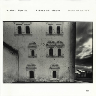 Mikhail Alperin, Arkady Shilkloper: Wave Of Sorrow