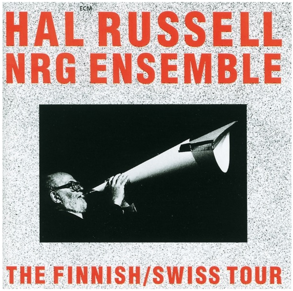 Viniluri VINIL ECM Records Hal Russell NRG Ensemble: The Finnish / Swiss TourVINIL ECM Records Hal Russell NRG Ensemble: The Finnish / Swiss Tour