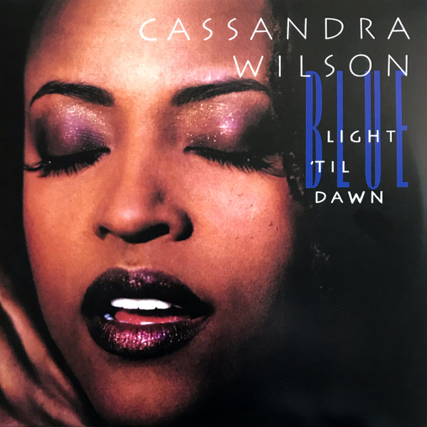 Viniluri  Blue Note, VINIL Blue Note Cassandra Wilson - Blue Light Til Dawn, avstore.ro
