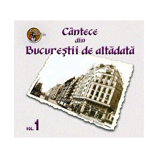 Muzica CD, CD Soft Records Cantece Din Bucurestii De Alta Data, Vol. 1, avstore.ro