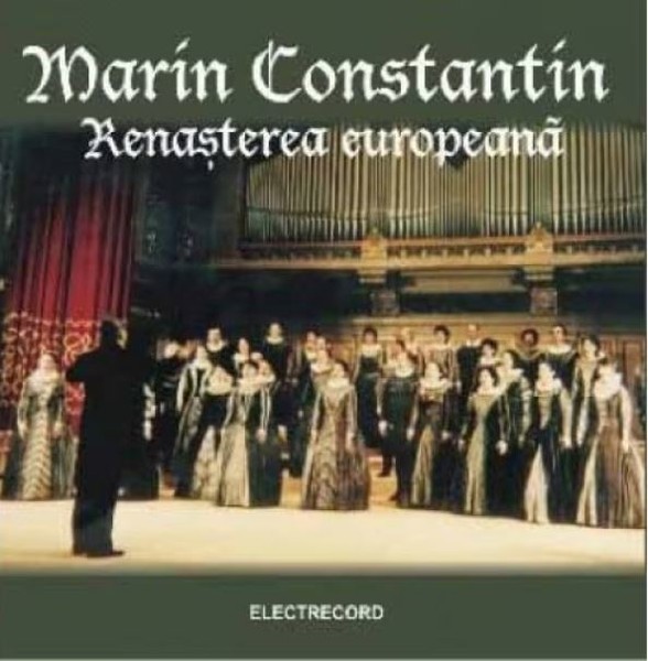 Muzica CD  Electrecord, CD Electrecord Madrigal - Marin Constantin - Renasterea Europeana, avstore.ro