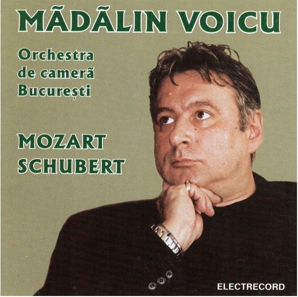 Muzica CD  Electrecord, Gen: Romania, CD Electrecord Madalin Voicu - Mozart, Schubert, avstore.ro