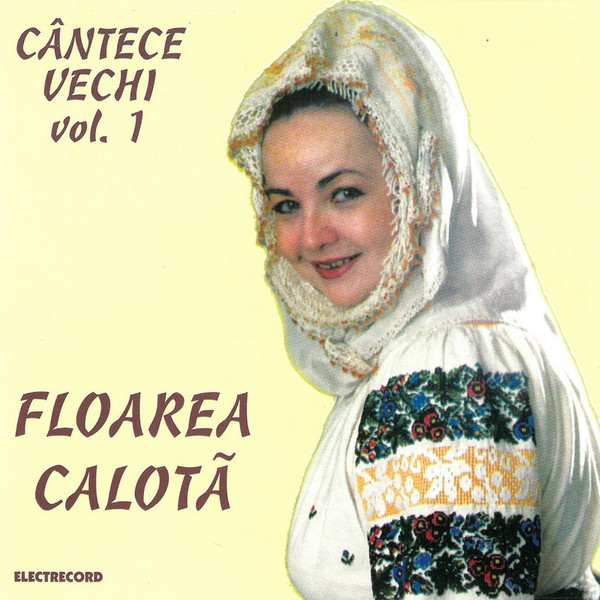 Muzica CD  Electrecord, Gen: Romania, CD Electrecord Floarea Calota - Cantece Vechi, avstore.ro